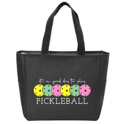 ItS A Good Days To Play Pickleball Dink Player Zip Tote Bag