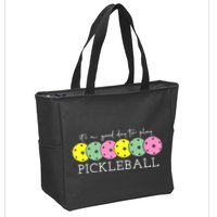 ItS A Good Days To Play Pickleball Dink Player Zip Tote Bag