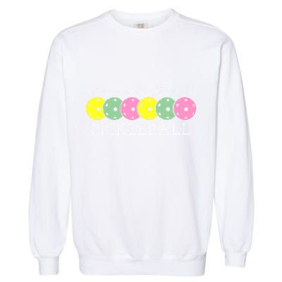 ItS A Good Days To Play Pickleball Dink Player Garment-Dyed Sweatshirt