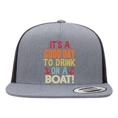 It's A Good Day To Drink On A Boat Flat Bill Trucker Hat