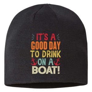 It's A Good Day To Drink On A Boat Sustainable Beanie