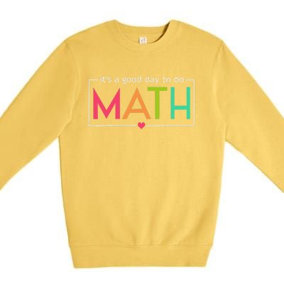 Its A Good Day To Do Math Test Day Testing Math Teachers Premium Crewneck Sweatshirt