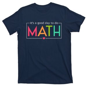 Its A Good Day To Do Math Test Day Testing Math Teachers T-Shirt