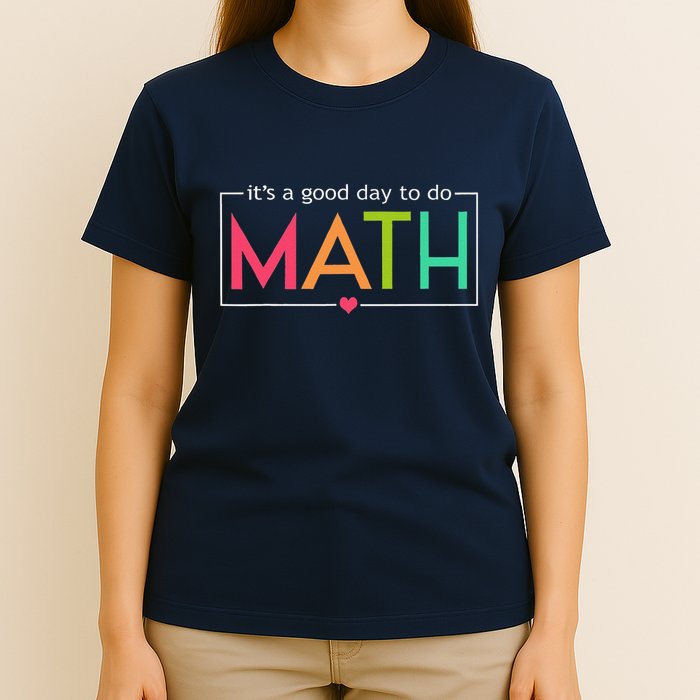 Its A Good Day To Do Math Test Day Testing Math Teachers T-Shirt
