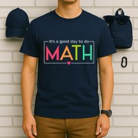 Its A Good Day To Do Math Test Day Testing Math Teachers T-Shirt