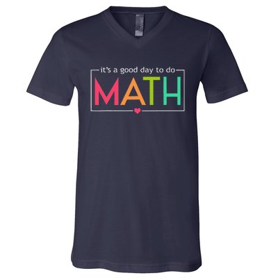 Its A Good Day To Do Math Test Day Testing Math Teachers V-Neck T-Shirt