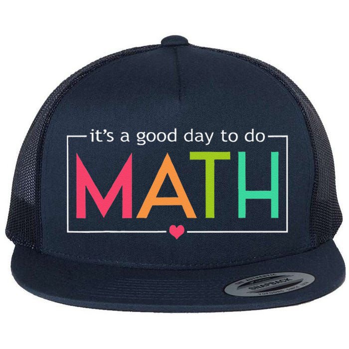 Its A Good Day To Do Math Test Day Testing Math Teachers Flat Bill Trucker Hat