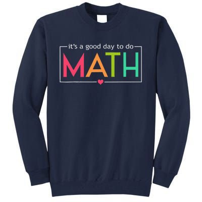 Its A Good Day To Do Math Test Day Testing Math Teachers Tall Sweatshirt