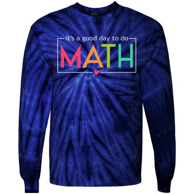 Its A Good Day To Do Math Test Day Testing Math Teachers Tie-Dye Long Sleeve Shirt