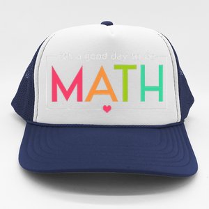 Its A Good Day To Do Math Test Day Testing Math Teachers Trucker Hat