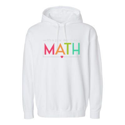 Its A Good Day To Do Math Test Day Testing Math Teachers Garment-Dyed Fleece Hoodie