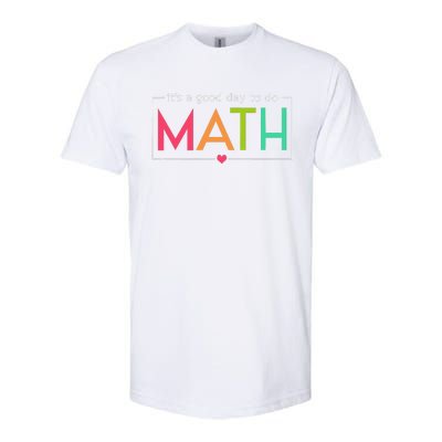 Its A Good Day To Do Math Test Day Testing Math Teachers Softstyle CVC T-Shirt