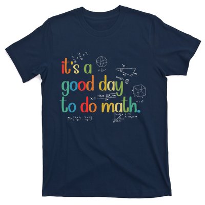 Its A Good Day To Do Math Test Day Testing Math Teachers T-Shirt