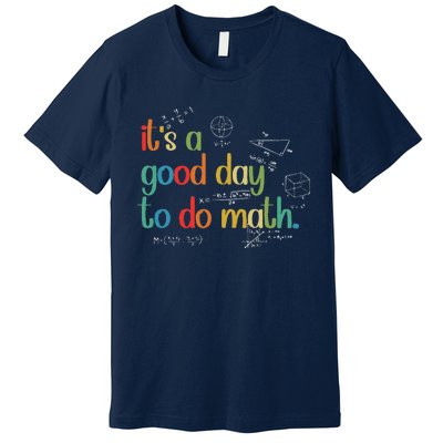 Its A Good Day To Do Math Test Day Testing Math Teachers Premium T-Shirt