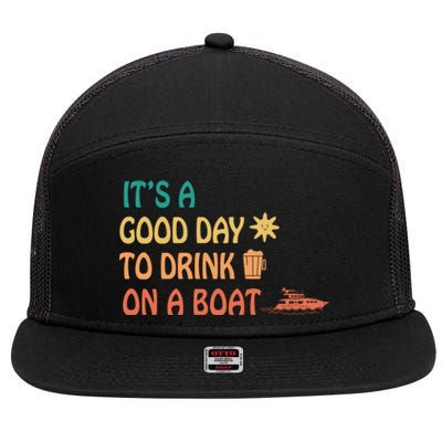 It's A Good Day To Drink On A Boat 7 Panel Mesh Trucker Snapback Hat