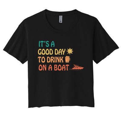 It's A Good Day To Drink On A Boat Women's Crop Top Tee