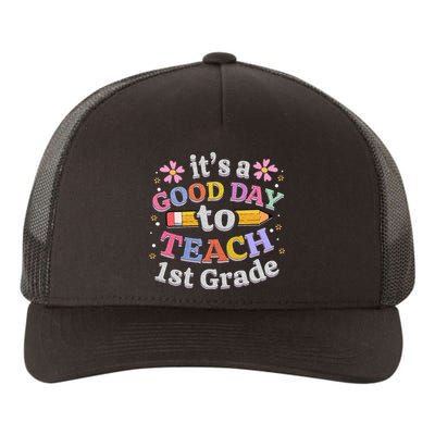 Its A Good Day To Teach 1st Grade First Grade Teacher Yupoong Adult 5-Panel Trucker Hat