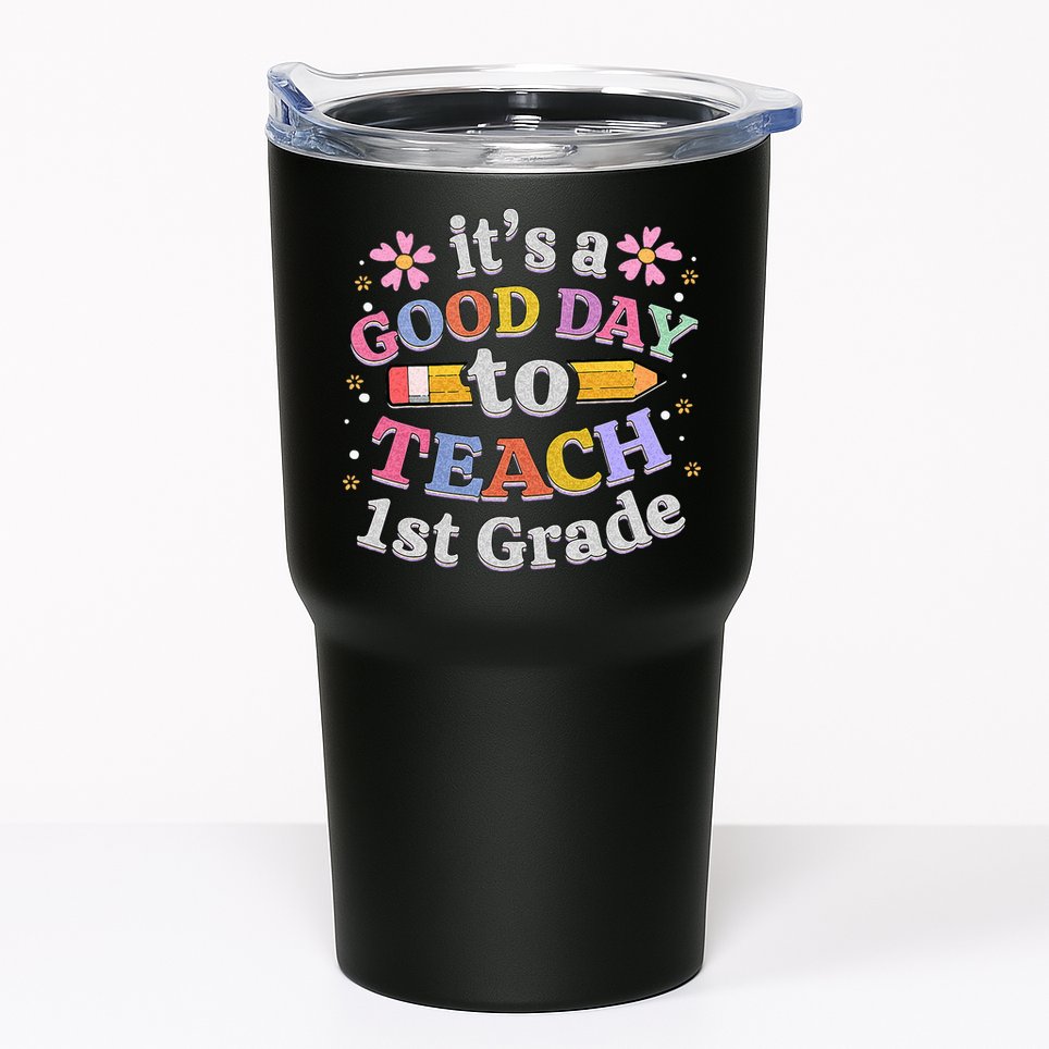 Its A Good Day To Teach 1st Grade First Grade Teacher Tumbler