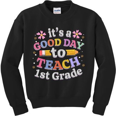 Its A Good Day To Teach 1st Grade First Grade Teacher Kids Sweatshirt