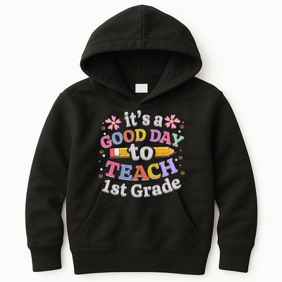 Its A Good Day To Teach 1st Grade First Grade Teacher Kids Hoodie