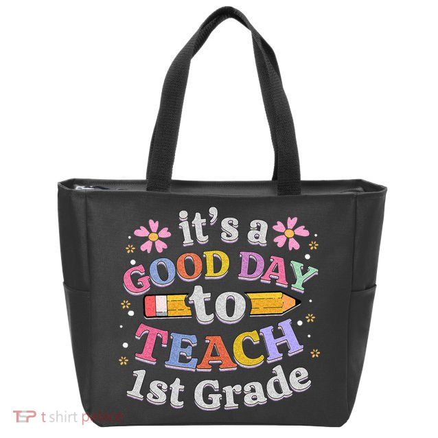 Its A Good Day To Teach 1st Grade First Grade Teacher Zip Tote Bag