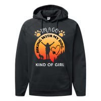 IM A Go Hiking With My Dog Kind Of Girl Hiker Trekking Performance Fleece Hoodie