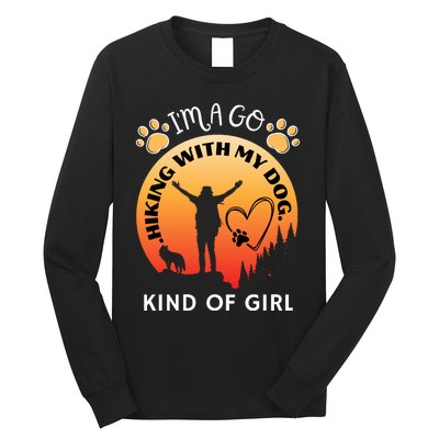 IM A Go Hiking With My Dog Kind Of Girl Hiker Trekking Long Sleeve Shirt