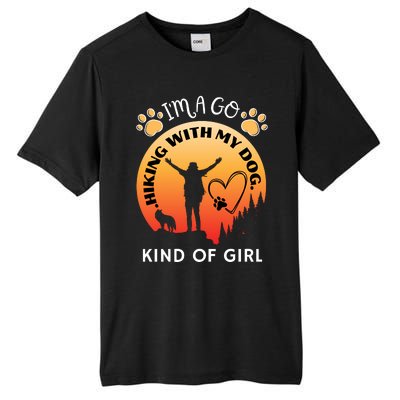 IM A Go Hiking With My Dog Kind Of Girl Hiker Trekking Tall Fusion ChromaSoft Performance T-Shirt