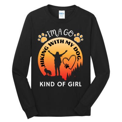 IM A Go Hiking With My Dog Kind Of Girl Hiker Trekking Tall Long Sleeve T-Shirt