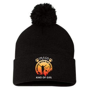 IM A Go Hiking With My Dog Kind Of Girl Hiker Trekking Pom Pom 12in Knit Beanie