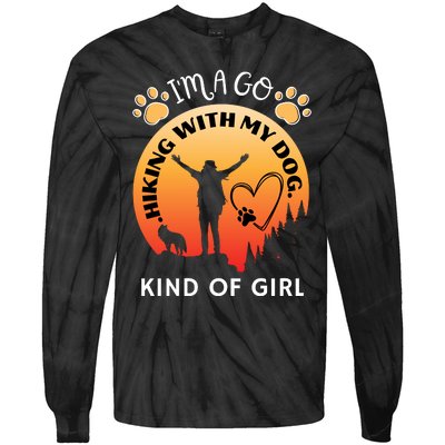 IM A Go Hiking With My Dog Kind Of Girl Hiker Trekking Tie-Dye Long Sleeve Shirt