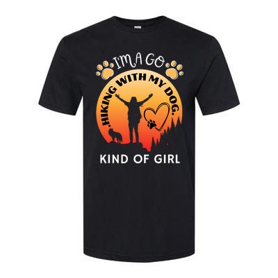 IM A Go Hiking With My Dog Kind Of Girl Hiker Trekking Softstyle CVC T-Shirt