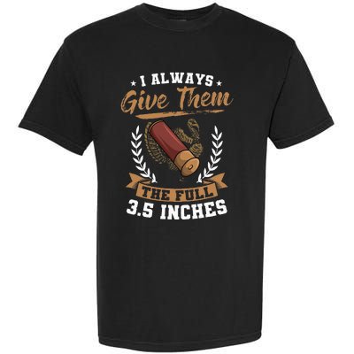 I Always Give Them The Full 3.5 Inches Turkey Hunting Garment-Dyed Heavyweight T-Shirt