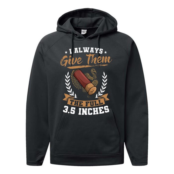 I Always Give Them The Full 3.5 Inches Turkey Hunting Performance Fleece Hoodie