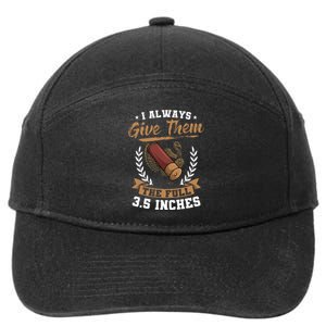 I Always Give Them The Full 3.5 Inches Turkey Hunting 7-Panel Snapback Hat