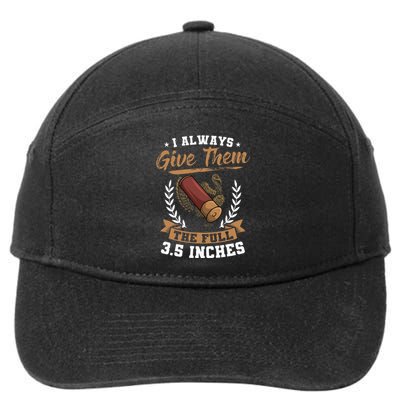 I Always Give Them The Full 3.5 Inches Turkey Hunting 7-Panel Snapback Hat