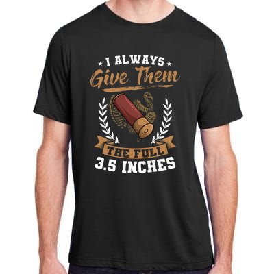 I Always Give Them The Full 3.5 Inches Turkey Hunting Adult ChromaSoft Performance T-Shirt