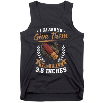 I Always Give Them The Full 3.5 Inches Turkey Hunting Tank Top