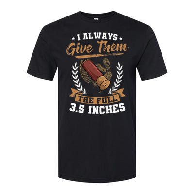 I Always Give Them The Full 3.5 Inches Turkey Hunting Softstyle CVC T-Shirt