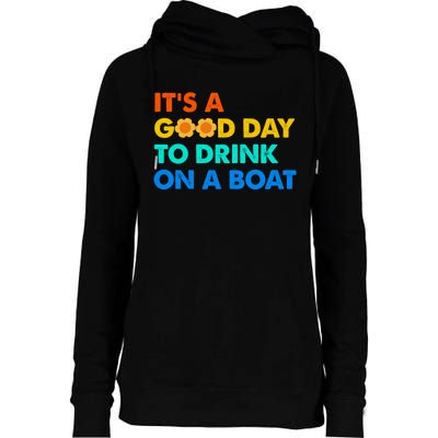 It's A Good Day To Drink On A Boat Womens Funnel Neck Pullover Hood