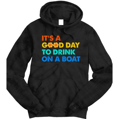 It's A Good Day To Drink On A Boat Tie Dye Hoodie