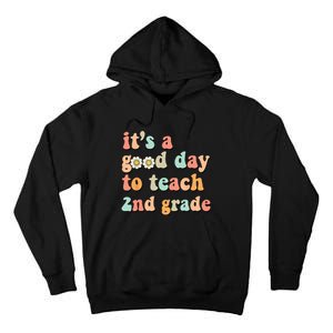 It's A Good Day To Teach 2nd Grade Second Grade Teacher Tall Hoodie