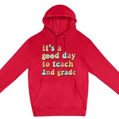 It's A Good Day To Teach 2nd Grade Second Grade Teacher Premium Pullover Hoodie