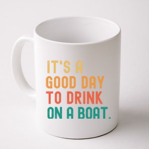 It's A Good Day To Drink On A Boat Coffee Mug