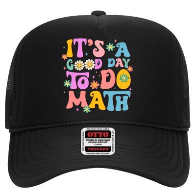 ItS A Good Day To Do Math Teachers Wo Funny Math High Crown Mesh Back Trucker Hat