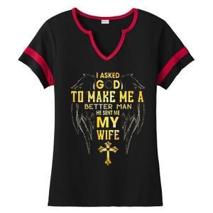 I Asked God To Make Me A Better Man He Sent Me My Wife Ladies Halftime Notch Neck Tee