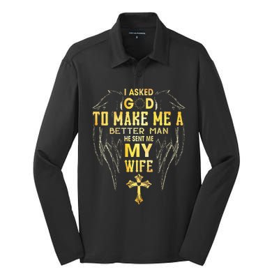 I Asked God To Make Me A Better Man He Sent Me My Wife Silk Touch Performance Long Sleeve Polo