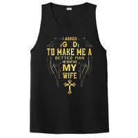 I Asked God To Make Me A Better Man He Sent Me My Wife PosiCharge Competitor Tank