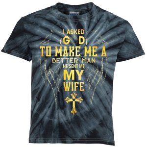 I Asked God To Make Me A Better Man He Sent Me My Wife Kids Tie-Dye T-Shirt