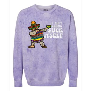 It Aint Gonna Suck Itself Mariachi Funny Cinco De Mayo Colorblast Crewneck Sweatshirt